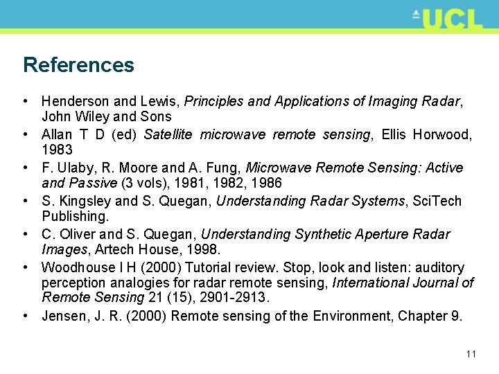 References • Henderson and Lewis, Principles and Applications of Imaging Radar, John Wiley and