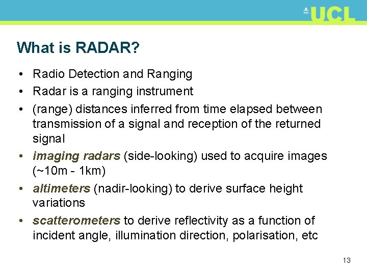 What is RADAR? • Radio Detection and Ranging • Radar is a ranging instrument