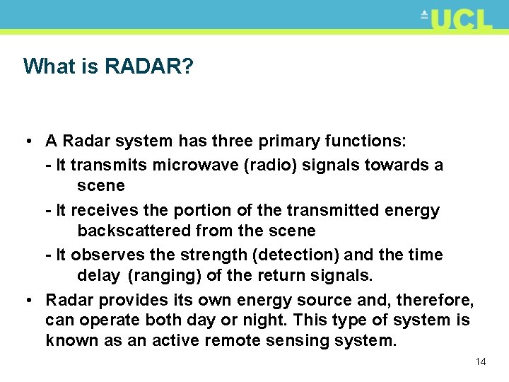 What is RADAR? • A Radar system has three primary functions: - It transmits