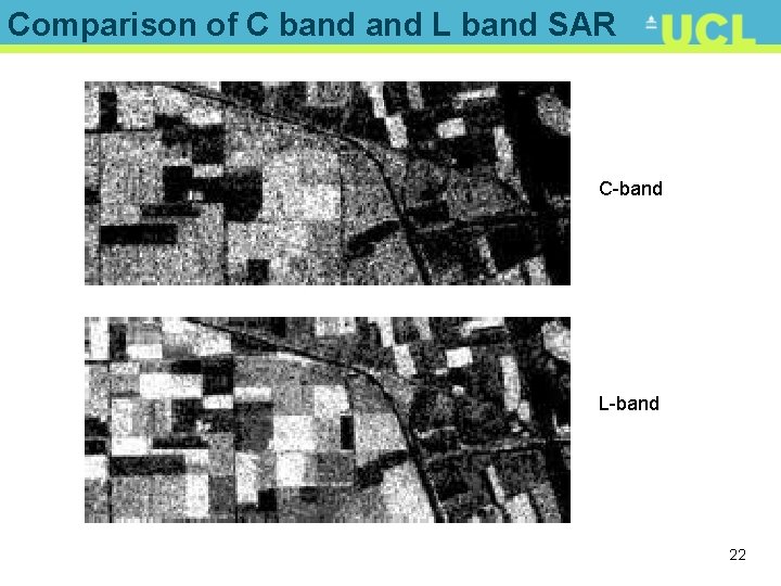 Comparison of C band L band SAR C-band L-band 22 