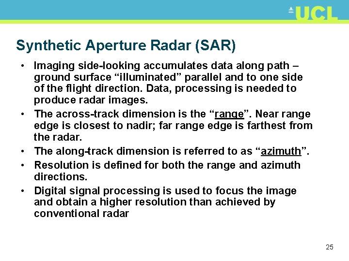 Synthetic Aperture Radar (SAR) • Imaging side-looking accumulates data along path – ground surface