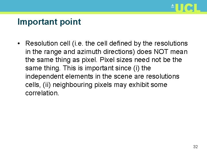 Important point • Resolution cell (i. e. the cell defined by the resolutions in