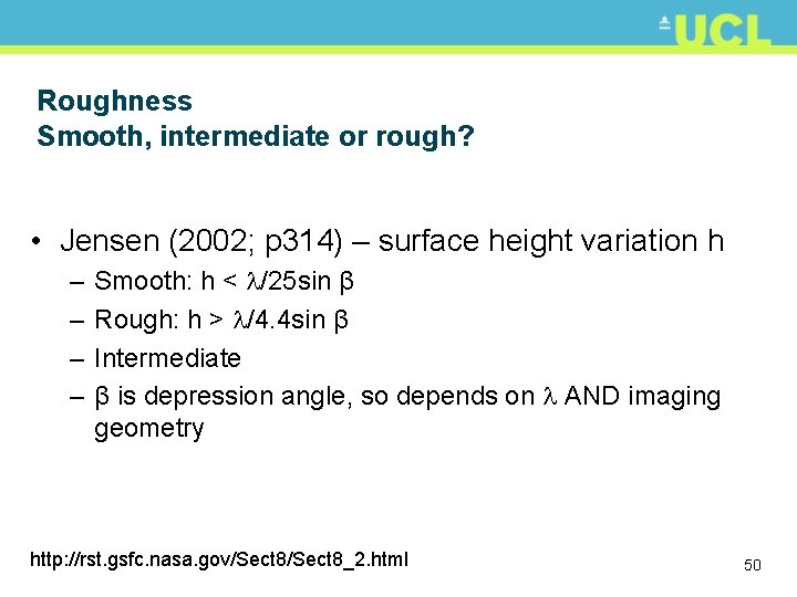 Roughness Smooth, intermediate or rough? • Jensen (2002; p 314) – surface height variation