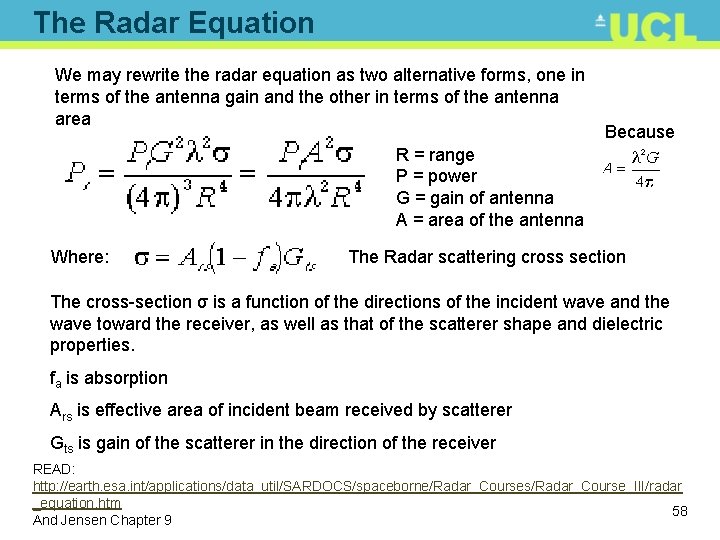 The Radar Equation We may rewrite the radar equation as two alternative forms, one