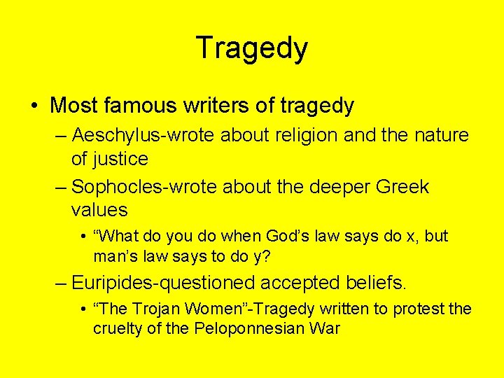 Tragedy • Most famous writers of tragedy – Aeschylus-wrote about religion and the nature