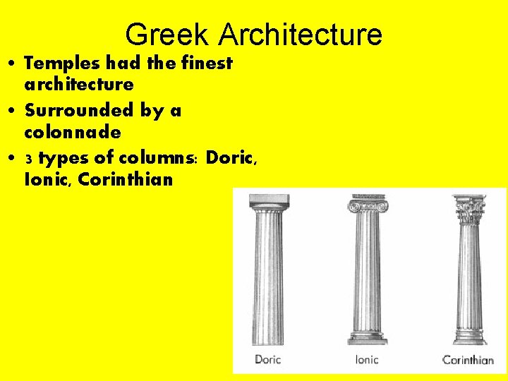 Greek Architecture • Temples had the finest architecture • Surrounded by a colonnade •