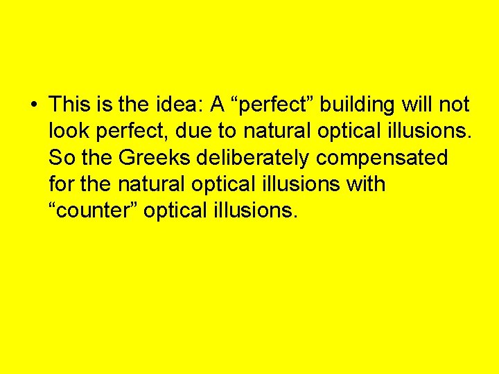  • This is the idea: A “perfect” building will not look perfect, due