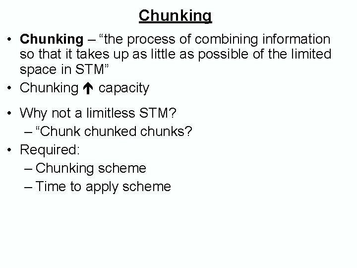 Chunking • Chunking – “the process of combining information so that it takes up Chunking • Chunking – “the process of combining information so that it takes up