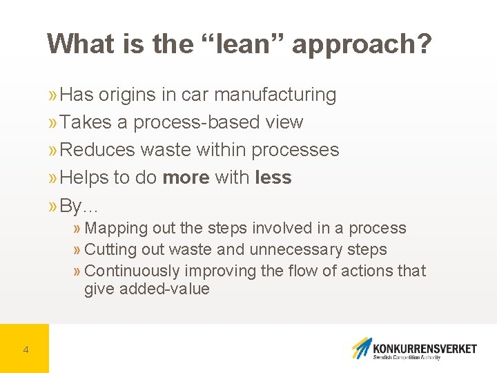 What is the “lean” approach? » Has origins in car manufacturing » Takes a