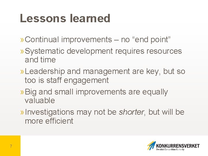 Lessons learned » Continual improvements – no “end point” » Systematic development requires resources