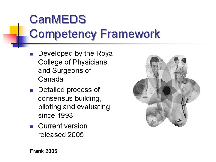 Can. MEDS Competency Framework n n n Developed by the Royal College of Physicians