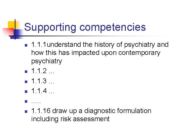 Supporting competencies n n n 1. 1. 1 understand the history of psychiatry and