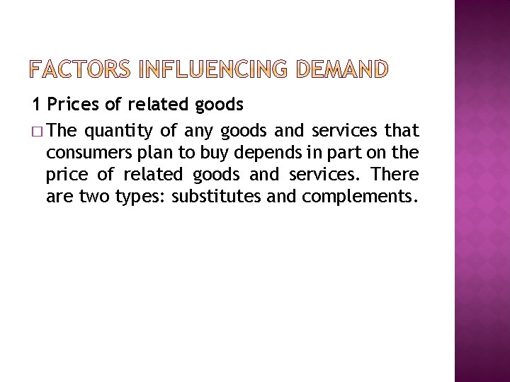 1 Prices of related goods � The quantity of any goods and services that