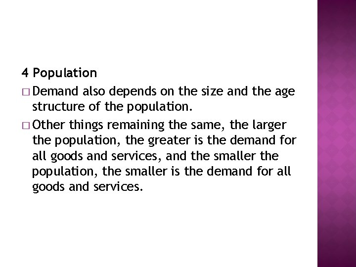 4 Population � Demand also depends on the size and the age structure of