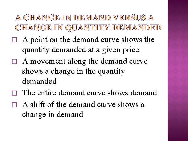 � � A point on the demand curve shows the quantity demanded at a