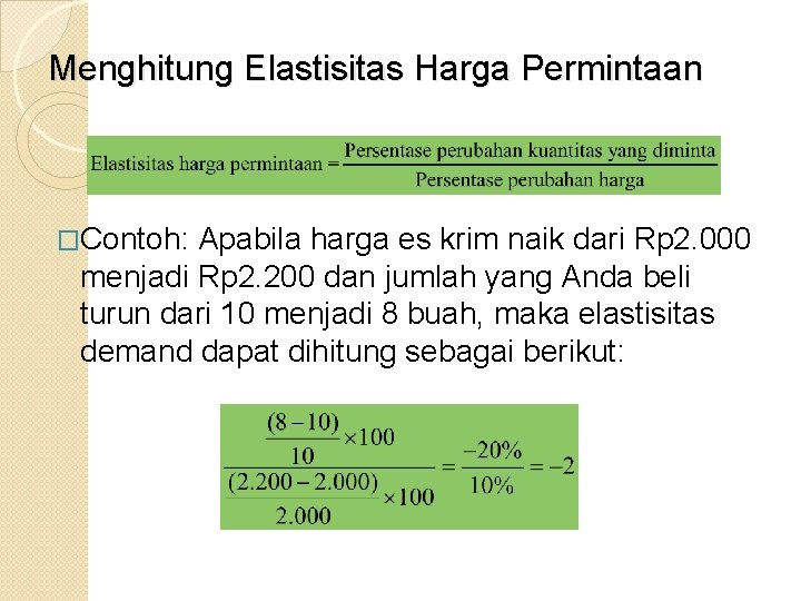 Menghitung Elastisitas Harga Permintaan �Contoh: Apabila harga es krim naik dari Rp 2. 000