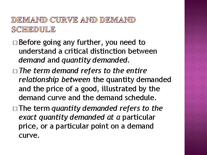 � Before going any further, you need to understand a critical distinction between demand