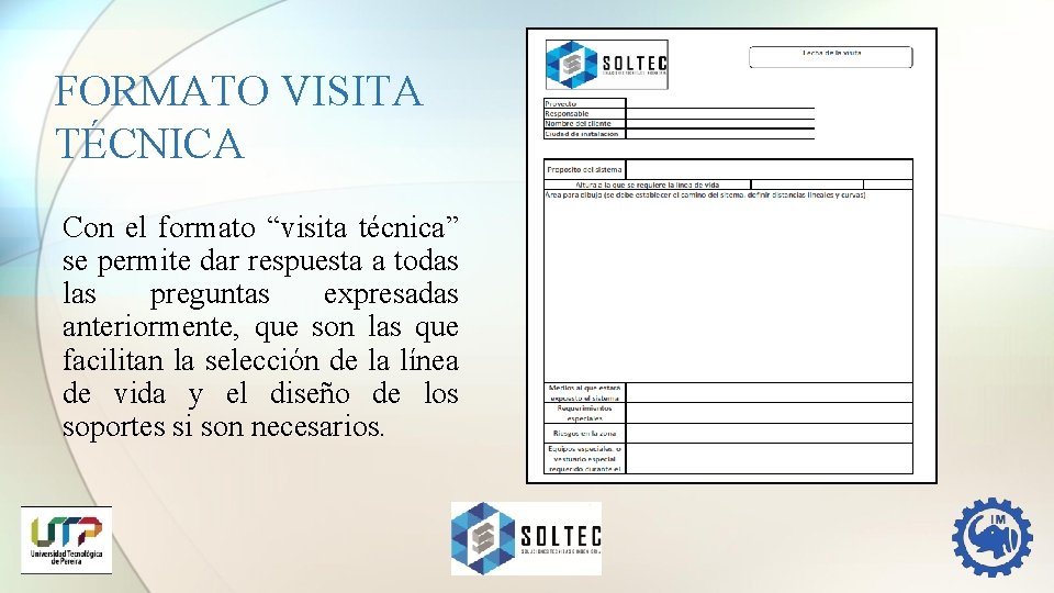 FORMATO VISITA TÉCNICA Con el formato “visita técnica” se permite dar respuesta a todas