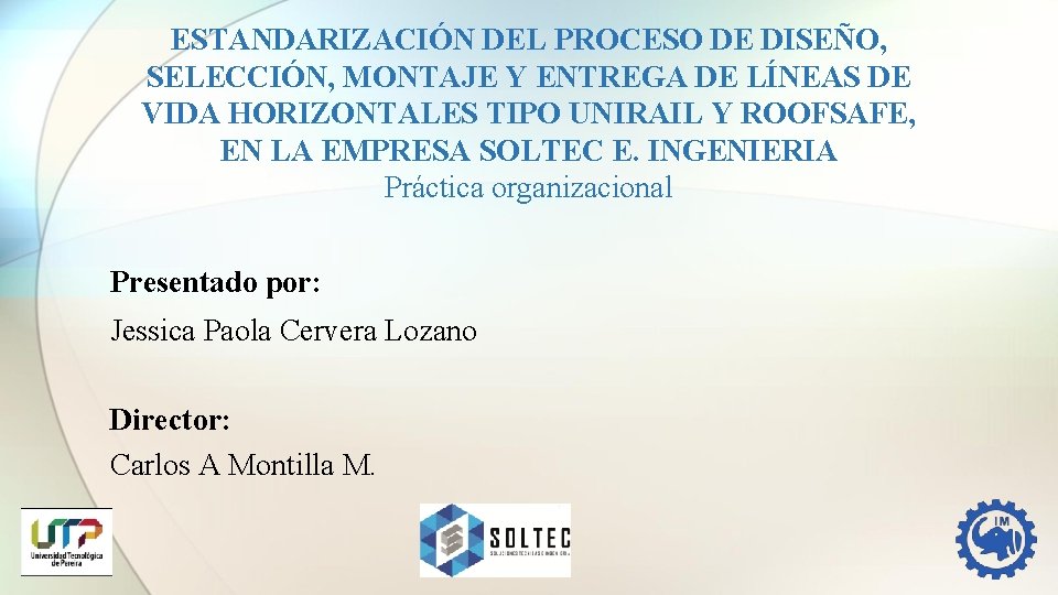 ESTANDARIZACIÓN DEL PROCESO DE DISEÑO, SELECCIÓN, MONTAJE Y ENTREGA DE LÍNEAS DE VIDA HORIZONTALES