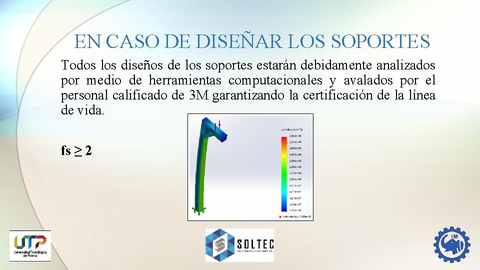 EN CASO DE DISEÑAR LOS SOPORTES Todos los diseños de los soportes estarán debidamente