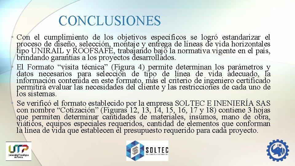 CONCLUSIONES • Con el cumplimiento de los objetivos específicos se logró estandarizar el proceso