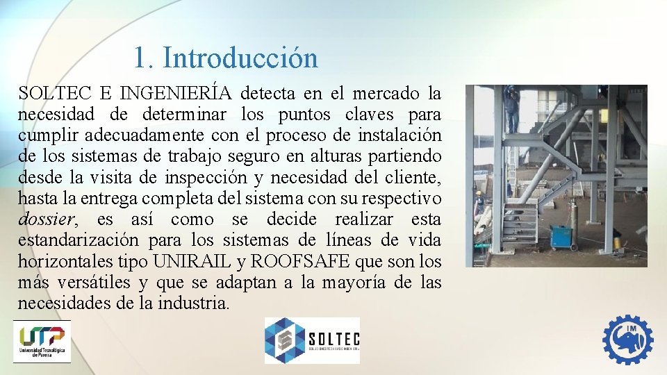 1. Introducción SOLTEC E INGENIERÍA detecta en el mercado la necesidad de determinar los