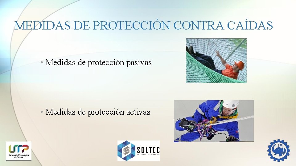 MEDIDAS DE PROTECCIÓN CONTRA CAÍDAS • Medidas de protección pasivas • Medidas de protección