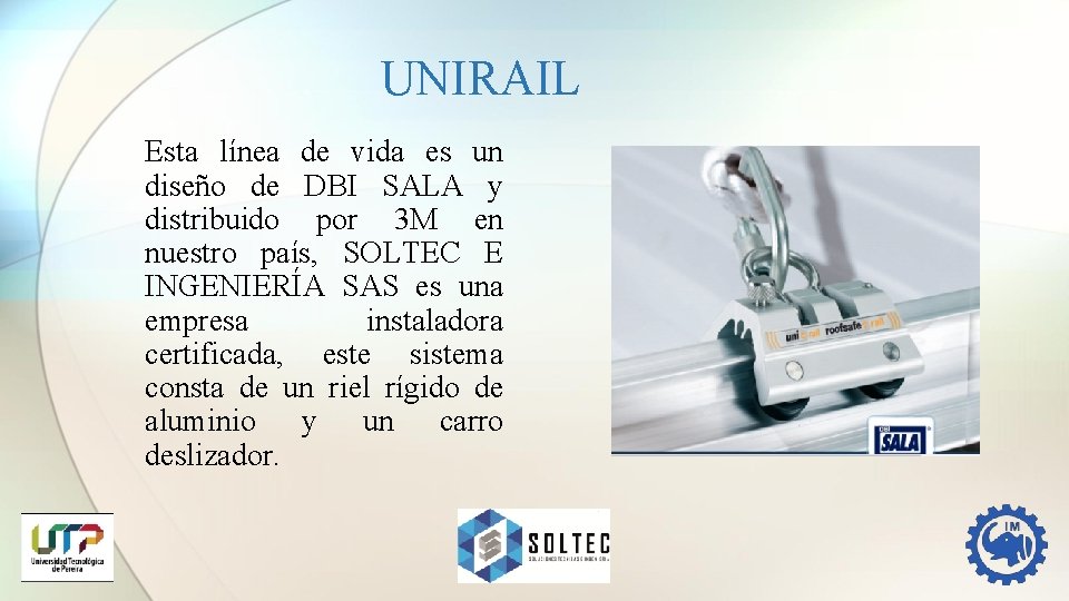 UNIRAIL Esta línea de vida es un diseño de DBI SALA y distribuido por