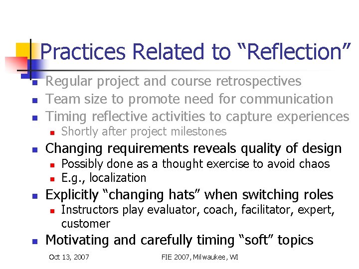 Practices Related to “Reflection” n n n Regular project and course retrospectives Team size