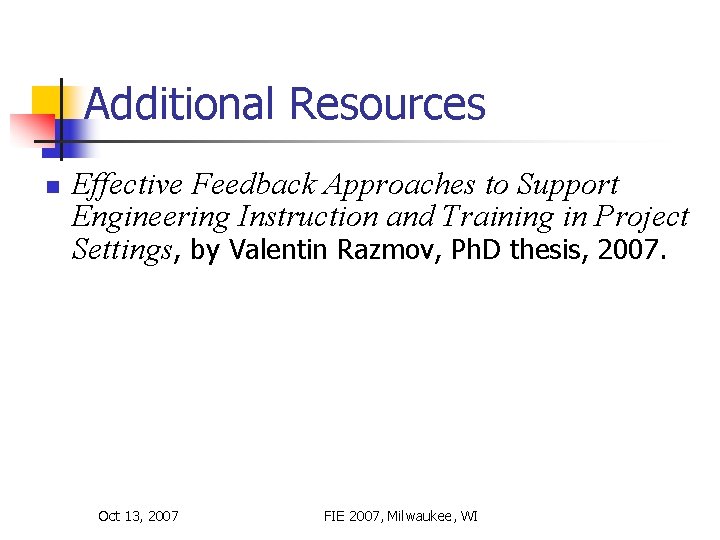 Additional Resources n Effective Feedback Approaches to Support Engineering Instruction and Training in Project