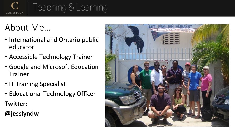 About Me… • International and Ontario public educator • Accessible Technology Trainer • Google