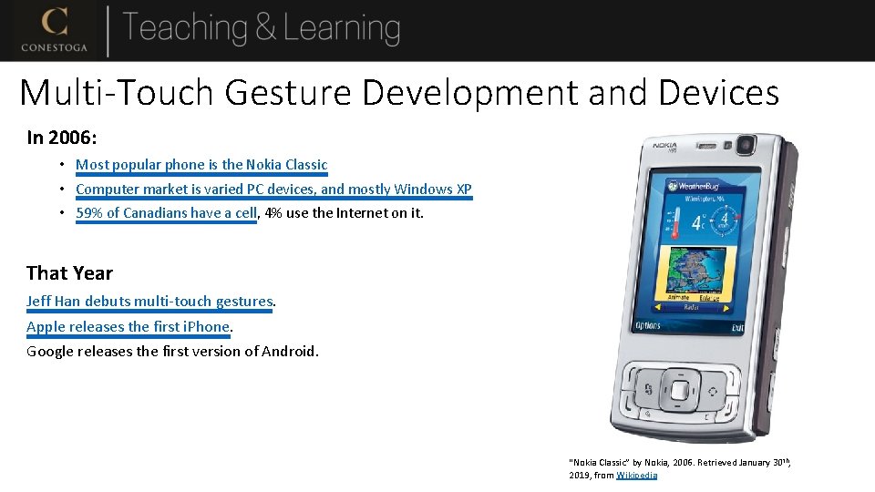 Multi-Touch Gesture Development and Devices In 2006: • Most popular phone is the Nokia