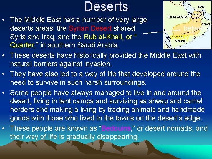 Deserts • The Middle East has a number of very large deserts areas: the