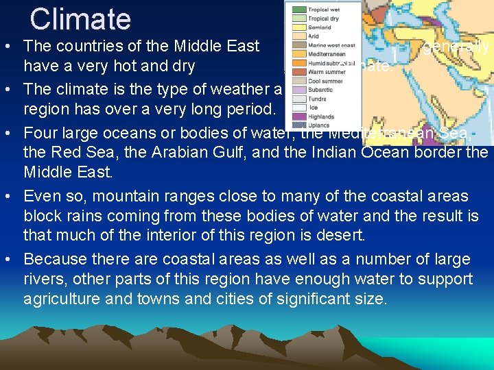 Climate • The countries of the Middle East generally have a very hot and