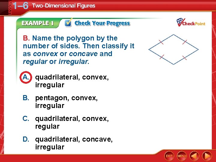 B. Name the polygon by the number of sides. Then classify it as convex