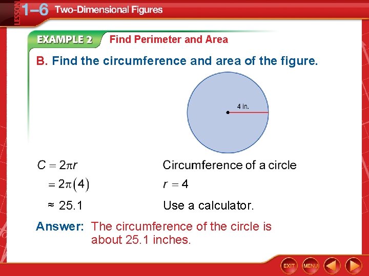 Find Perimeter and Area B. Find the circumference and area of the figure. ≈