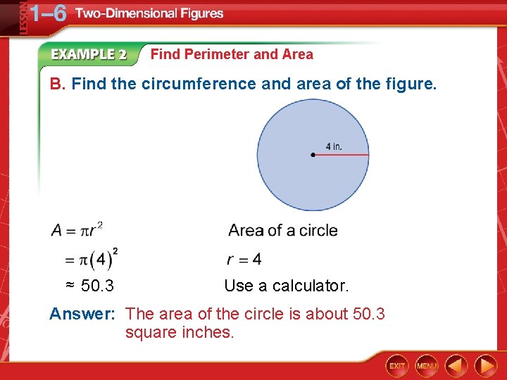 Find Perimeter and Area B. Find the circumference and area of the figure. ≈