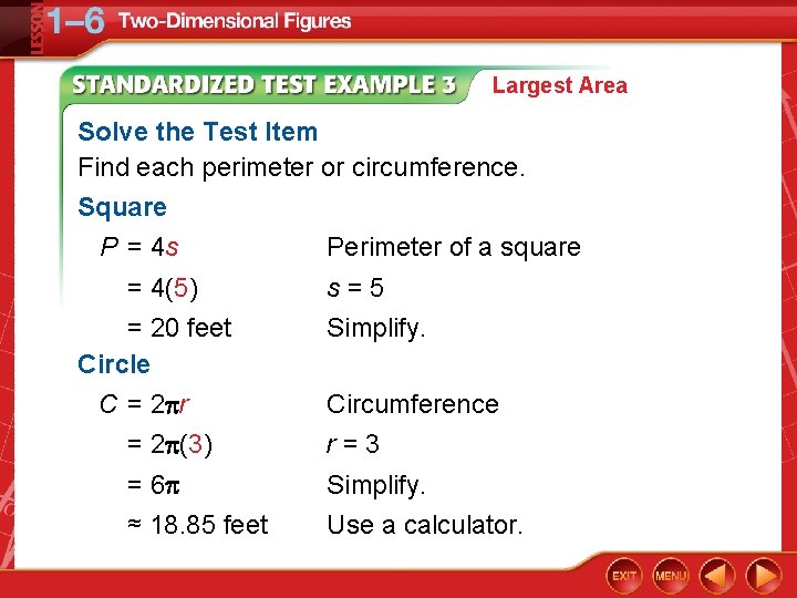 Largest Area Solve the Test Item Find each perimeter or circumference. Square P =