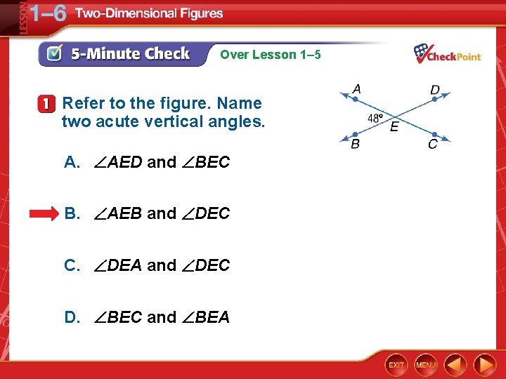 Over Lesson 1– 5 Refer to the figure. Name two acute vertical angles. A.