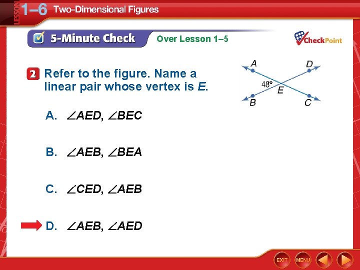 Over Lesson 1– 5 Refer to the figure. Name a linear pair whose vertex