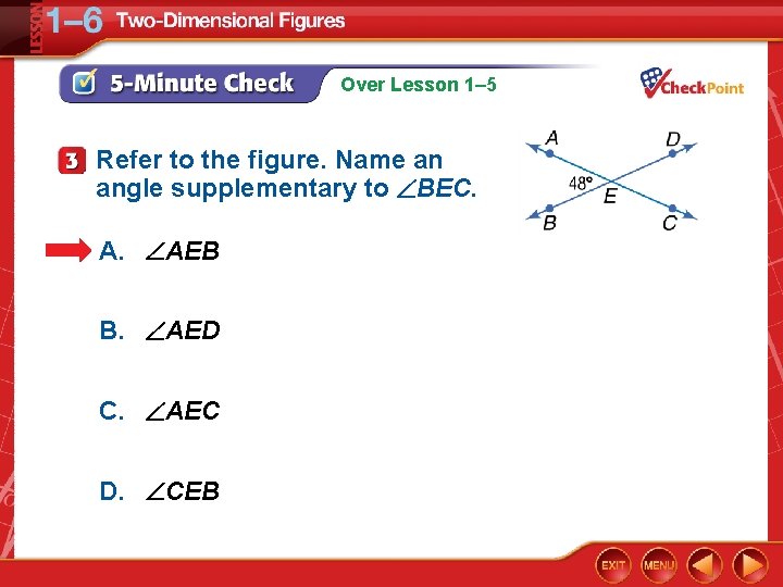 Over Lesson 1– 5 Refer to the figure. Name an angle supplementary to BEC.
