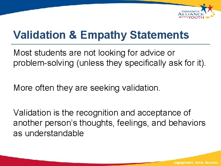 Validation & Empathy Statements Most students are not looking for advice or problem-solving (unless