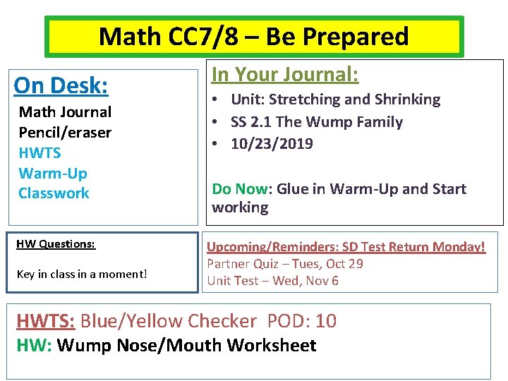 Math CC 7/8 – Be Prepared On Desk: Math Journal Pencil/eraser HWTS Warm-Up Classwork