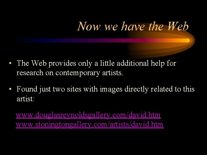 Now we have the Web • The Web provides only a little additional help