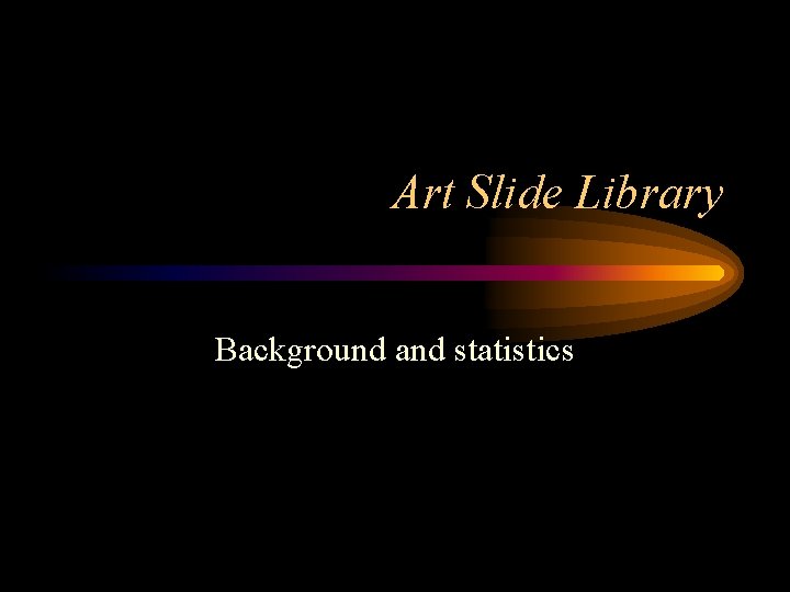 Art Slide Library Background and statistics 