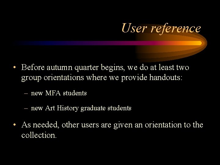 User reference • Before autumn quarter begins, we do at least two group orientations