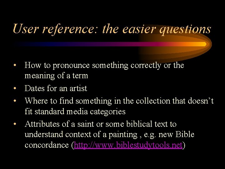 User reference: the easier questions • How to pronounce something correctly or the meaning