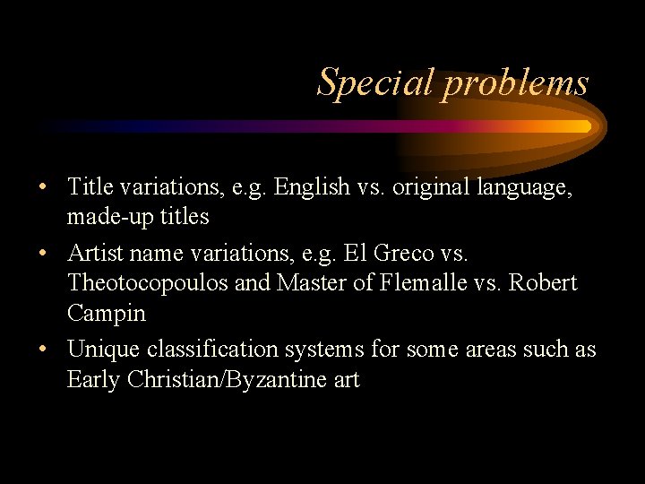 Special problems • Title variations, e. g. English vs. original language, made-up titles •