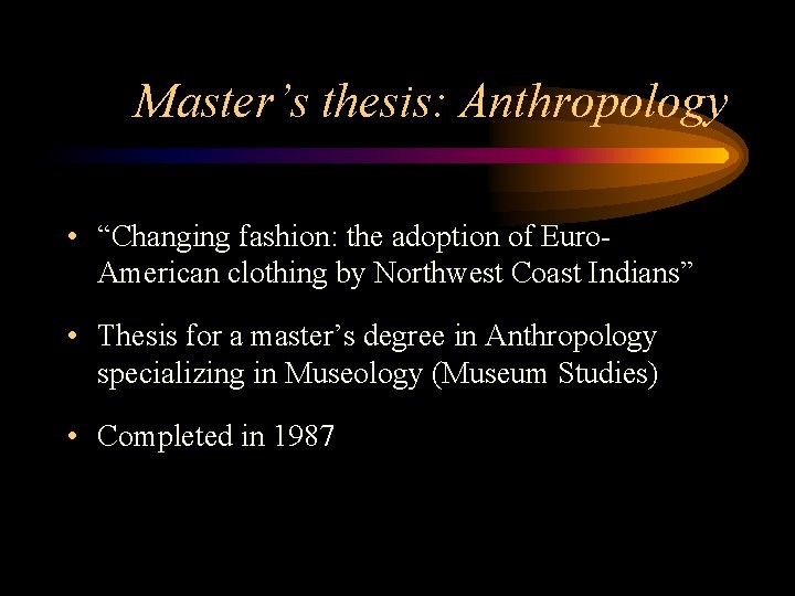 Master’s thesis: Anthropology • “Changing fashion: the adoption of Euro. American clothing by Northwest