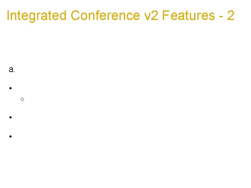 Integrated Conference v 2 Features - 2 New integrated management commands implemented, which can Integrated Conference v 2 Features - 2 New integrated management commands implemented, which can